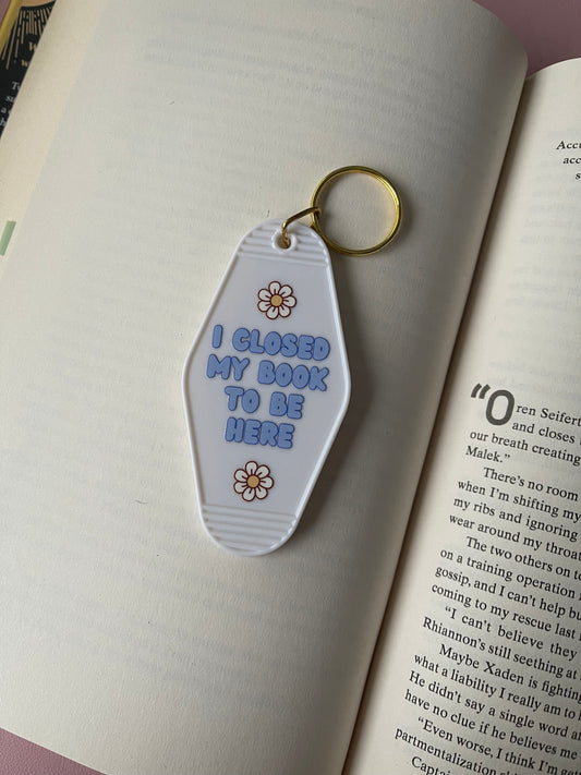 I Closed My Book To Be Here Blue Motel Keyring