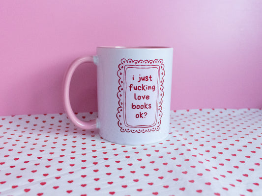 I Just Fucking Love Books Ok Mug