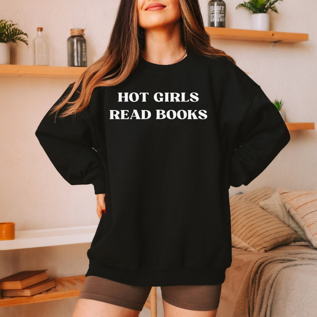 Hot Girls Read Books Sweatshirt, Book Lover Gift, Bookish Gift, Funny Reading Sweatshirt, Book Sweatshirt